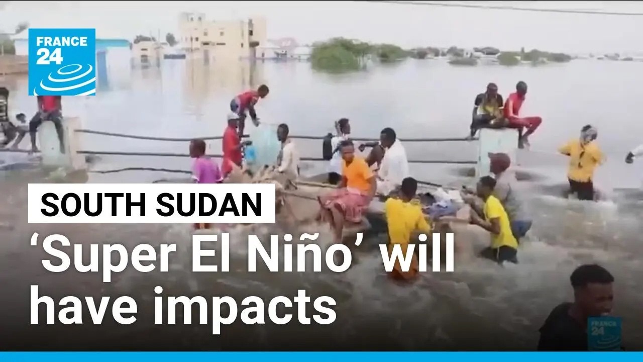‘Super El Niño’ deepens hunger crisis in South Sudan says UN • FRANCE 24 English