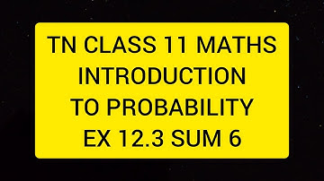 TN CLASS 11 MATHS INTRODUCTION TO PROBABILITY EX 12.3 SUM 6