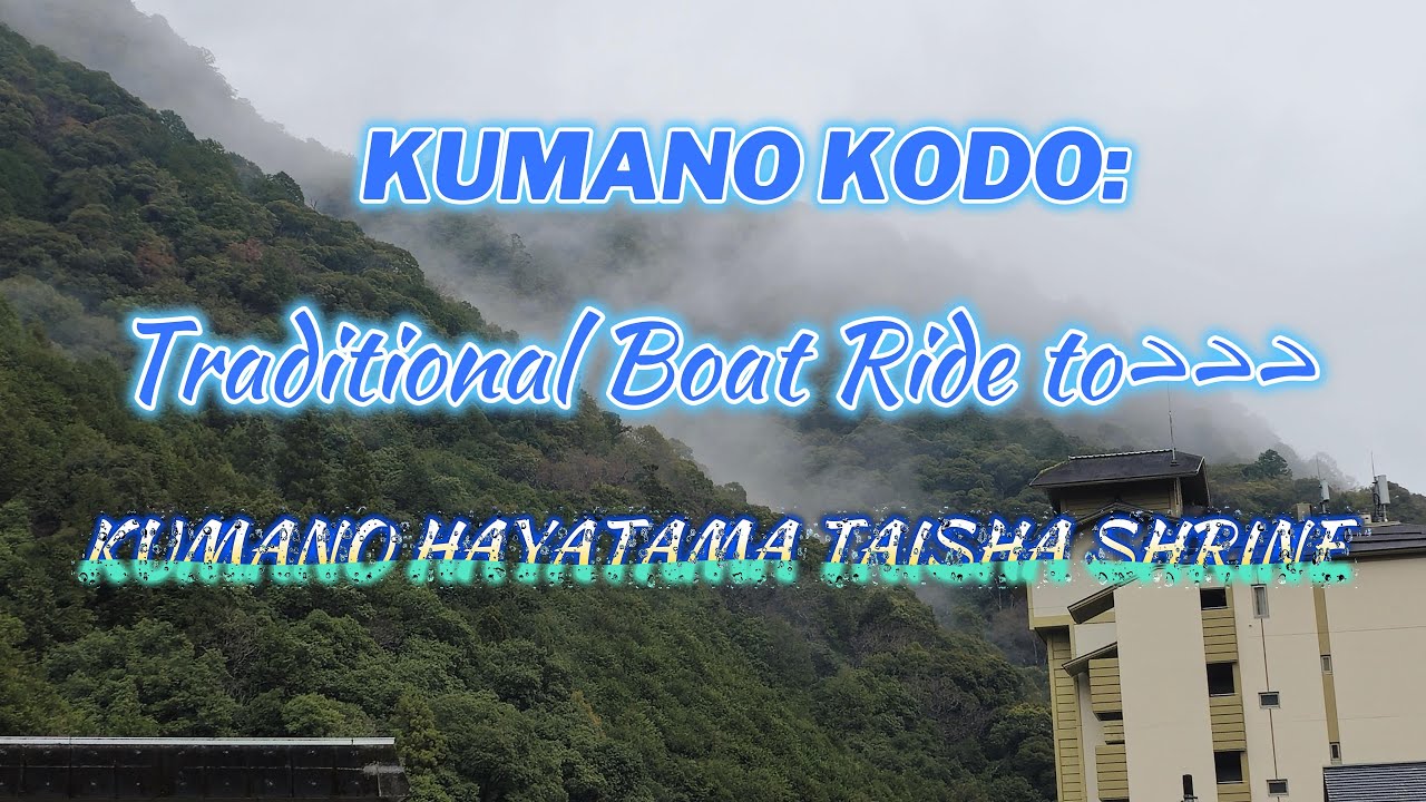 ●KUMANO KODO - NAKAHECHI■DAY6: KUMANOGAWA RIVER CRUISE TO KUMANO HAYATAMA TAISHA