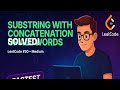 Substring with Concatenation of All Words - Sliding Window Approach | LeetCode 30