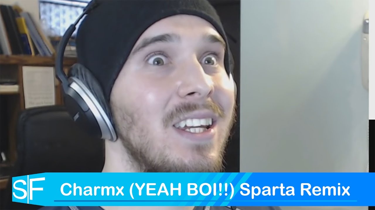 Charmx: YEAH BOI!! Sparta Remix
