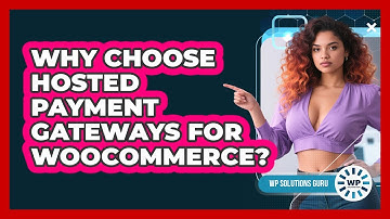Why Choose Hosted Payment Gateways For WooCommerce?