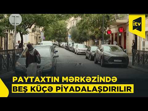 Bakının mərkəzində 5 küçə piyadaların ixtiyarına veriləcək