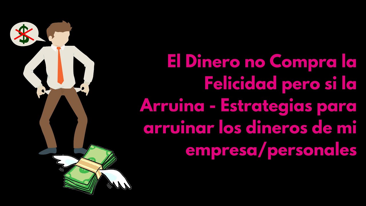 El Dinero no Compra la Felicidad pero si la puede arruinar, Marketero ...