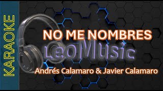 Andrés & Javier Calamaro - No me nombres (karaoke🎤)