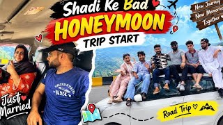 HoneyMoon Trip Start | Rang Main bhang  Dal Gai | Sari Family ke Sath HoneyMoon Pe Chaly Gaye | 