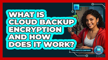 What Is Cloud Backup Encryption And How Does It Work? - Your Computer Companion