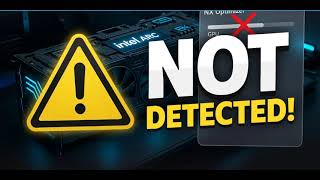 How to Fix Intel Arc GPU Not Detected in NX Optimizer Error