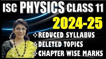 ISC CLASS 11 | PHYSICS REVISED SYLLABUS & MARKS ALLOCATION 2024-25