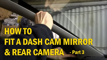 How to Install a Dash Cam Mirror and Rear Camera to your Car - Part 3