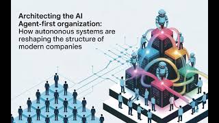 Architecting the AI Agent-First Organization: How Autonomous Systems are Reshaping the Structure ...