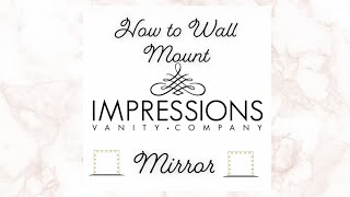 How To Wall Mount IMPRESSIONS VANITY MIRROR 2020