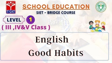 T-SAT || SIET Bridge Course || L1 ( III, IV, V - T/M ) ||  English  -  Good Habits