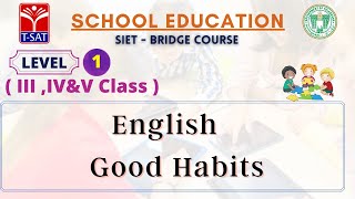 T-SAT || SIET Bridge Course || L1 ( III, IV, V - T/M ) ||  English  -  Good Habits screenshot 2
