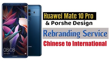Huawei Mate 10 Pro Rebranding (Chinese to International-Single to Dual Sim)