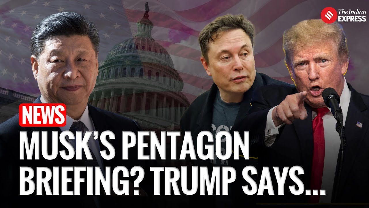 Trump Denies Musk’s Pentagon Briefing on U.S.-China War Plans as Musk ...
