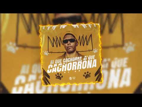 Ai Que Cachorra, Ai Ui Que Cachorrona - Dj Ronaldo o Brabo, MC Nahara e MC MM @djronaldoobrabo