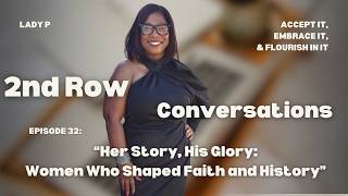 Her Story, His Glory: Women Who Shaped Faith and History |EP. 32