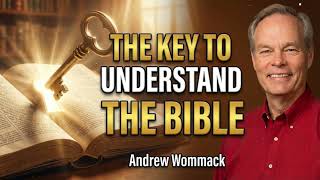 The Key To Understand The Bible - Andrew Wommack