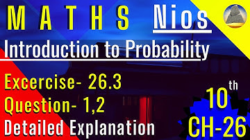 Nios, Class-10, CH-26, Introduction to Probability,Ex-26.3, Q-1,2