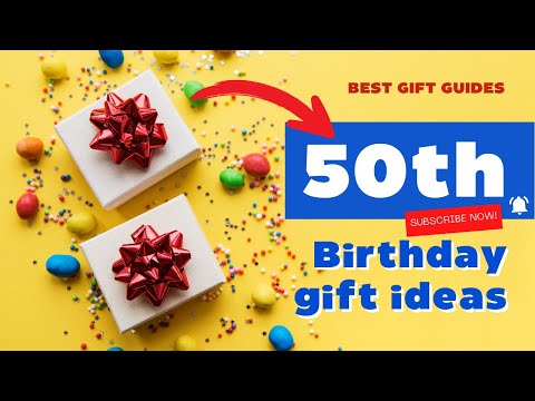 Gift Suggestions for a Man's 50th Birthday