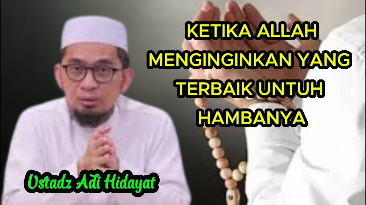KETIKA ALLAH MENGINGINKAN YANG TERBAIK UNTUK HAMBANYA