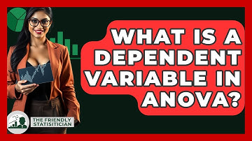 What Is A Dependent Variable In ANOVA? - The Friendly Statistician