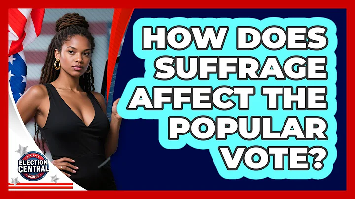 How Does Suffrage Affect The Popular Vote? - Election Central Channel