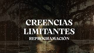 Borra Creencias Limitantes 💫 | Afirmaciones para Reprogramar tu Mente Subconsciente