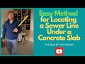 SIMPLE WAY TO FIND A SEWER LINE UNDER CONCRETE SLAB