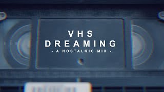 VHS Dreaming: A Nostalgic Mix