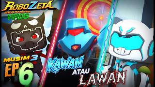 ROBOZETA MUSIM 3 | EPISOD 6: KAWAN ATAU LAWAN