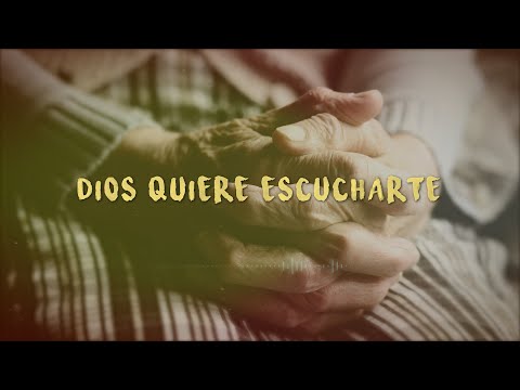 DIOS QUIERE ESCUCHARTE