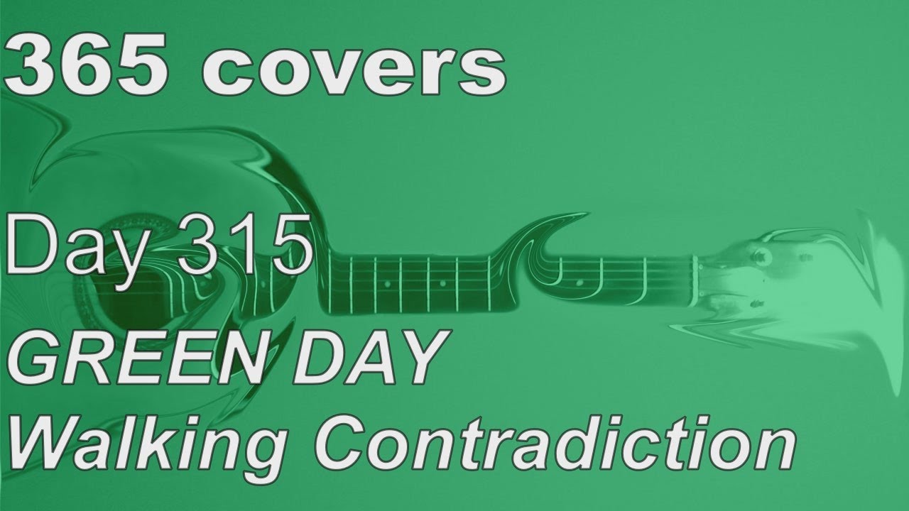 365 covers - Day 315/365 - Walking Contradiction - Green Day