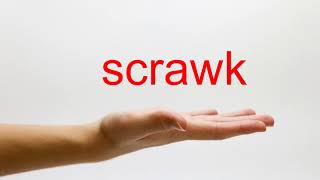 How To Pronounce Scrawk - American English