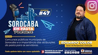 EDUARDO GOLOB (Concurso Público)- SOROCABA EM PAUTA PODCAST #47