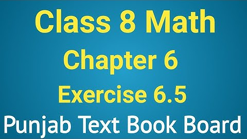Class 8 Math Chapter 6 Exercise 6.5 Punjab Text Book Board | Class 8 Maths Chapter 6 Exercise 6.5