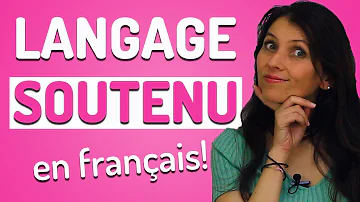 Comment parler avec un langage soutenu ?