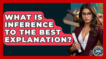 What Is Inference To The Best Explanation? - Law School Prep Hub