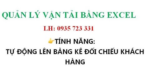 PM EXCEL QUẢN LÝ VẬN TẢI-TỰ ĐỘNG LÊN BẢNG KÊ ĐỐI CHIẾU KHÁCH HÀNG