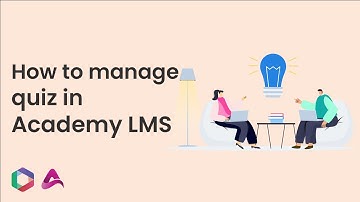 How to manage quiz in Academy LMS