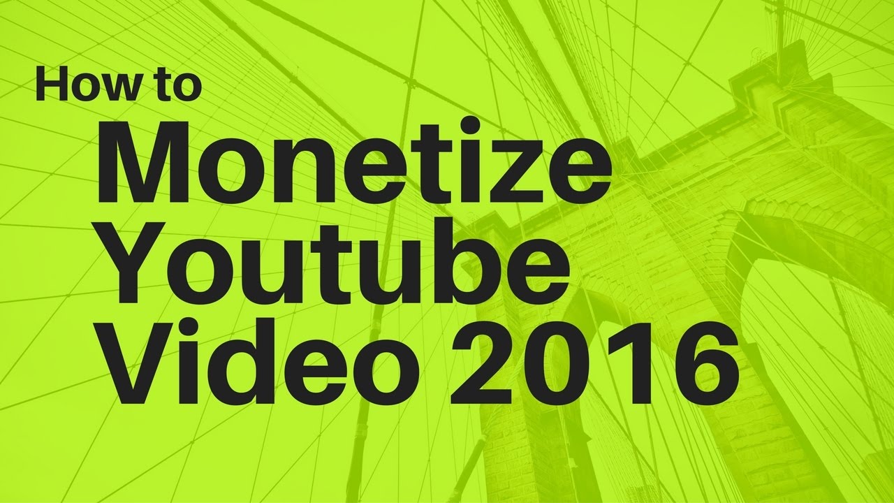 How to Monetize Youtube Videos 2016 - YouTube