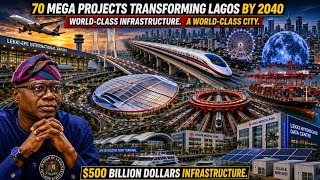 TOP 70 MASSIVE INFRASTRUCTURE PROJECTS TRANSFORMING LAGOS BY 2040.