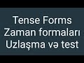 Tense Forms 4 - Zaman formalari, uzlasma ve test izahi