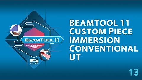 BeamTool 11 - 13 Custom Piece Immersion Conventional UT