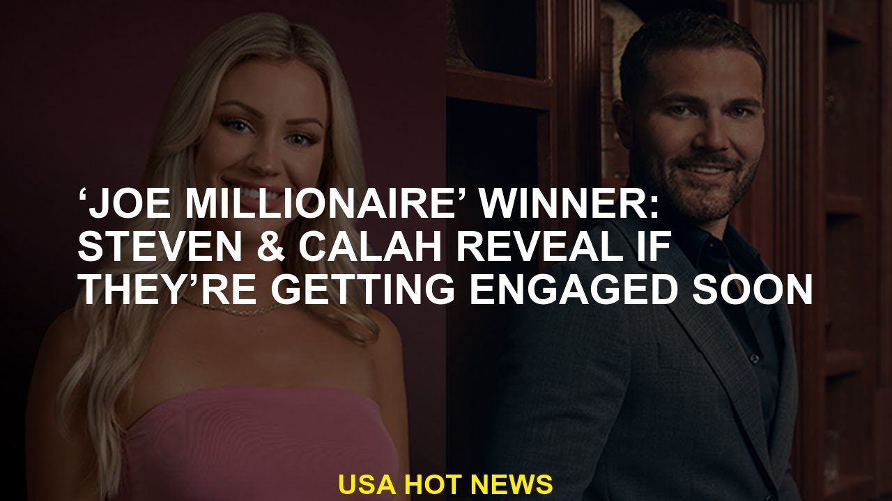 Joe Millionaire Winners: Steven And Carla Reveal If They'Ll Be Engaged Anytime Soon