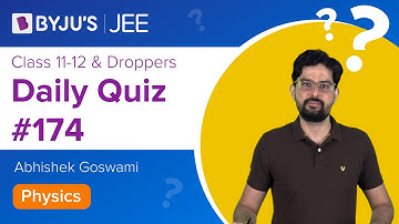 Daily Quiz #174 | Class 11-12 & Droppers | Physics | Abhishek Sir | JEE 2021/2022 | BYJU