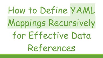 How to Define YAML Mappings Recursively for Effective Data References