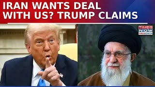 Usiran Tensions Trump Says Iran Wants To Make A Deal Instead Of Military Action