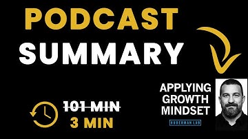 How to Enhance Performance & Learning by Applying a Growth Mindset - Podcast Summary